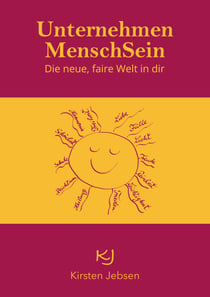 Unternehmen MenschSein - Die neue, faire Welt in dir