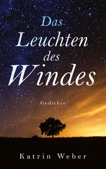 Das Leuchten des Windes - Gedichte