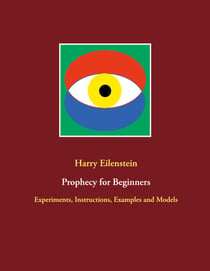 Prophecy for Beginners - Experiments, Instructions, Examples and Models
