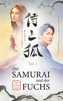 Der Samurai und der Fuchs - Historischer Roman - Teil 1