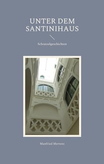 Unter dem Santinihaus - Schratzelgeschichten