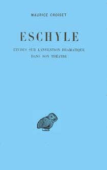 Eschyle - Études sur l’invention dramatique dans son théâtre