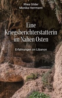 Eine Kriegsberichterstatterin im Nahen Osten - Erfahrungen im Libanon