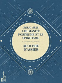 Essai sur l'humanité posthume et le spiritisme - Par un positiviste