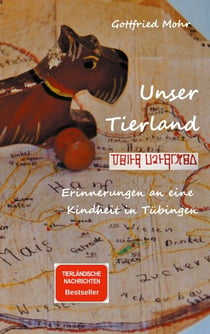 Unser Tierland - Erinnerungen an eine Kindheit in Tübingen