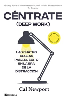 Céntrate (Deep Work) - Las cuatro reglas para el éxito en la era de la distracción