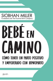 Bebé en camino - Cómo tener un parto positivo y empoderado con hipnoparto