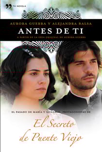 Antes de ti - El pasado de María y Gonzalo, protagonistas de El secreto de Puente Viejo
