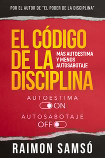 El Código de la Disciplina - Más autoestima y menos autosabotaje