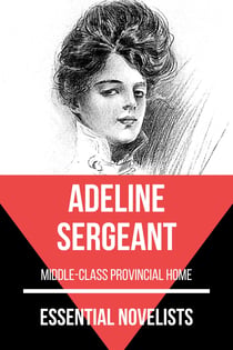 Essential Novelists - Adeline Sergeant - middle-class provincial home