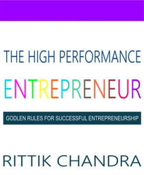 The High Performance Entrepreneur - Golden Rules for Successful Entrepreneurship