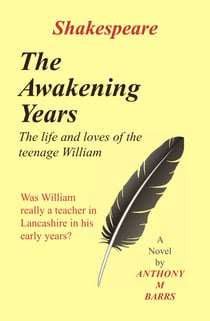 Shakespeare - The Awakening Years - The Life's and Loves Of The Teenage William