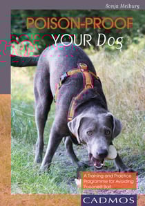 Poison-Proof your Dog - A Training and Practice Programme for Avoiding Poisoned Bait