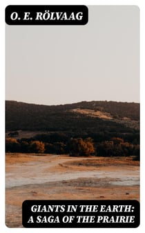 Giants in the Earth: A Saga of the Prairie