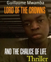 LORD OF THE CROWNS - AND THE CHALICE OF LIFE