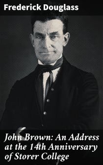 John Brown: An Address at the 14th Anniversary of Storer College