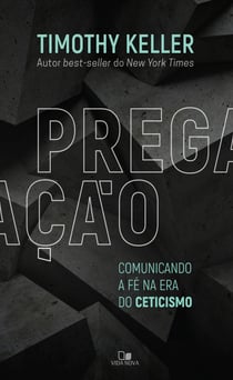 Pregação - Comunicando a fé na era do ceticismo