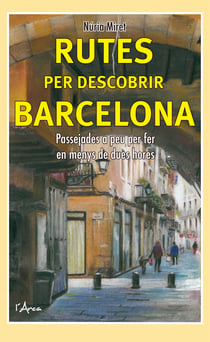 Rutes per descobrir Barcelona - Passejades a peu per fer en menys de dues hores