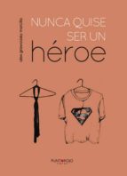 Nunca quise ser un héroe