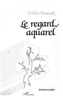Le regard aquarel (spectacle poétique) - Tome 1