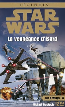 Star Wars - Les X-wings Tome 8 : La Vengeance d'Isard