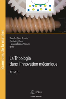 La Tribologie dans l'innovation mécanique - JIFT 2017