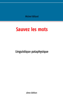 Sauvez les mots - Essai de linguistique pataphysique