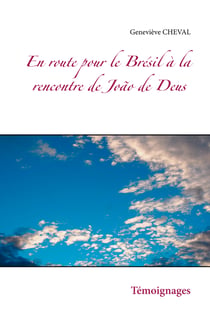 En route pour le Brésil à la rencontre de João de Deus - Témoignages