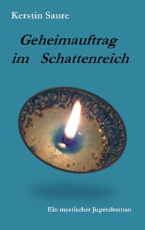 Geheimauftrag im Schattenreich - Ein mystischer Jugendroman