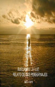 Buscando la luz - Relato de dos peregrinajes