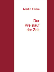 Der Kreislauf der Zeit - Eine andere Sicht auf unser Universum