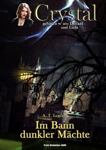 Crystal - geboren aus Dunkel und Licht - Band 1: Im Bann dunkler Mächte
