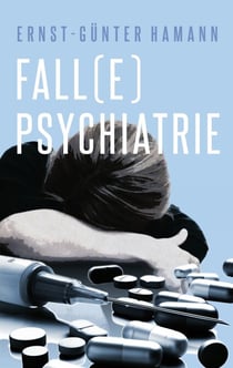 Fall(e) Psychiatrie - Autobiographisches und mehr