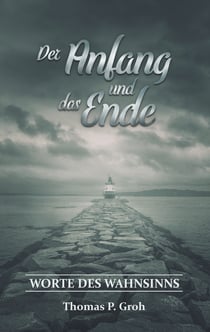 Der Anfang und das Ende - Worte des Wahnsinns