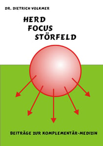 Herd, Focus, Störfeld - Beiträge zur Komplementär-Medizin