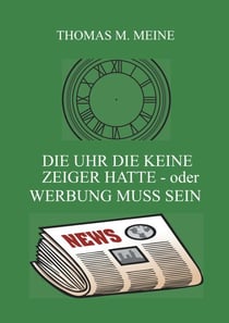 Die Uhr die keine Zeiger hatte - oder Werbung muss sein - The Clock That Had No Hands