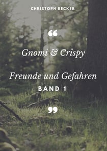 Gnomi und Crispy - Freunde und Gefahren