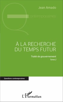 A la recherche du temps futur - Traité de gouvernement, Tome 2