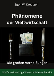 Phänomene der Weltwirtschaft - Die großen Verheißungen