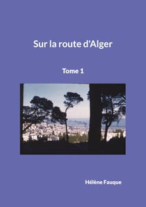Sur la route d'Alger - Tome 1