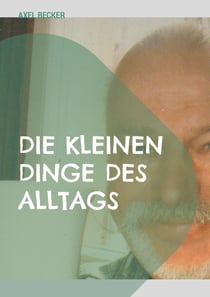 Die kleinen Dinge des Alltags - Teil III