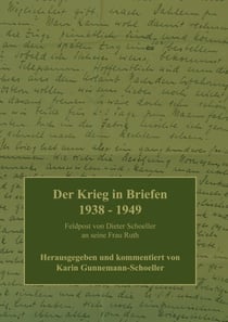 Der Krieg in Briefen 1938-1949 - Feldpost von Dieter Schoeller an seine Frau Ruth