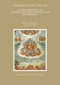 Kleine Arbeiten zum chinesischen Theater und zum Buddhismus - Briefe an Irmgard und Reinhold Grimm