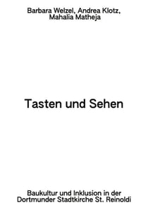 Tasten und Sehen - Baukultur und Inklusion in der Dortmunder Stadtkirche St. Reinoldi