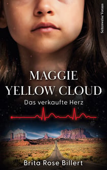 Maggie Yellow Cloud - Das verkaufte Herz