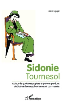 Sidonie Tournesol - Autour de quelques papiers et paroles perdues de Sidonie Tournesol exhumés et commentés