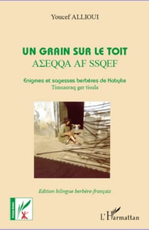 Un grain sur le toit - Enigmes et sagesses berbères de Kabylie