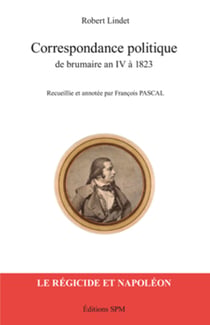 Correspondance politique de brumaire an IV à 1823 - Le régicide et Napoléon - Kronos N° 55