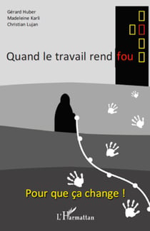 Quand le travail rend fou - Pour que ça change !