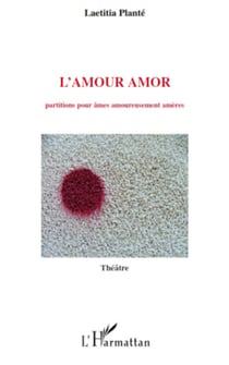 L'Amour amor - Partitions pour âmes amoureusement amères